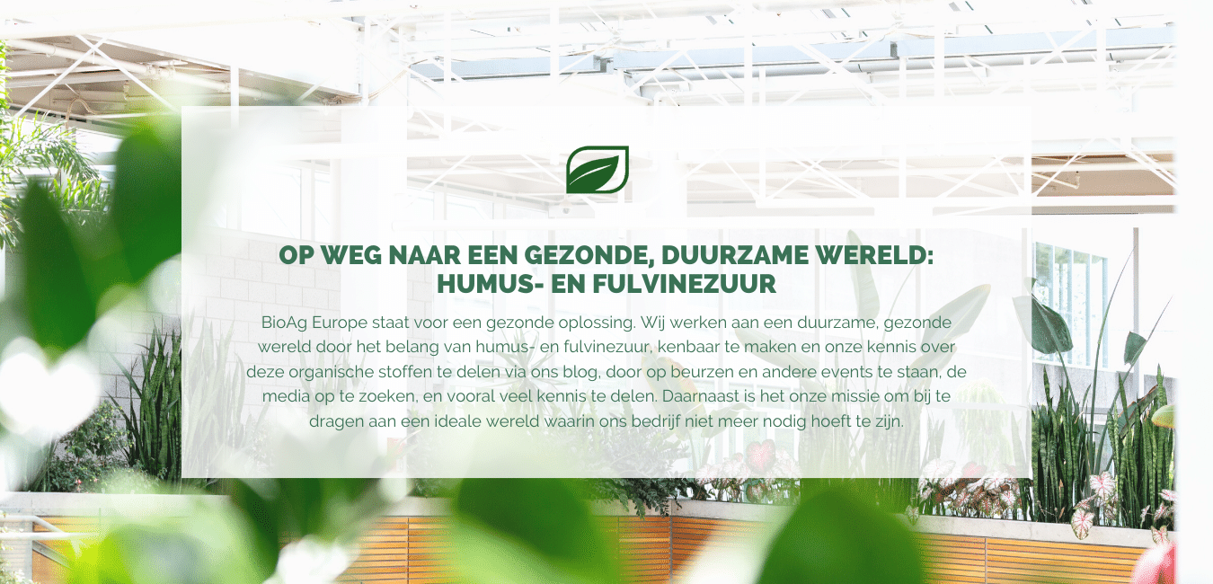 Op weg naar een gezonde, duurzame wereld: Humus- en fulvinezuur